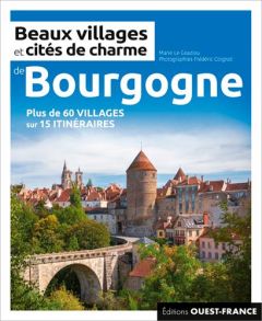 Beaux villages et cités de charme de Bourgogne - Le Goaziou Marie - Coignot Frédéric