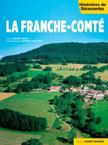 La Franche-Comté - Gast René - Hughes Hervé