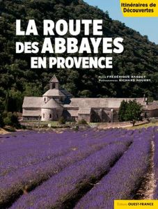 La route des abbayes en Provence - Barbut Frédérique - Nourry Richard