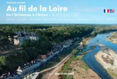 Au fil de la Loire, de l'Orléanais à l'Anjou. Vues du ciel, Edition bilingue français-anglais - Levalet François