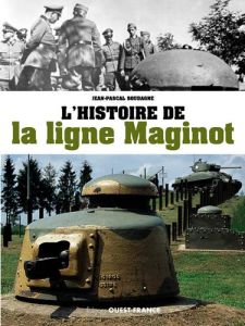 L'histoire de la ligne Maginot - Soudagne Jean-Pascal