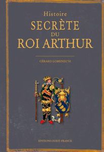 Histoire secrète du roi Arthur - Lomenec'h Gérard