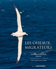 Les oiseaux migrateurs. Une histoire naturelle illustrée - Unwin Mike - Tipling David - Lagorce Sylvie - Orti