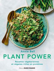 Plant Power. Recettes végétariennes et véganes riches en protéines - Bell Annie - Poulos Con - Ropéro Athénaïs