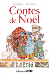 Contes et légendes de Noël - Lazzarini Nicole - Untereiner Guy
