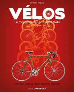 Vélos, la bicyclette vintage dans tous ses états - Pascal Antoine