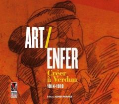 Art/Enfer - Créer à Verdun (1914-1918) - Desrousseaux De medrano edith