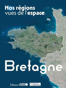 La Bretagne vue de l'espace - Clavel Christophe