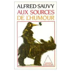 Aux sources de l'humour - Sauvy Alfred