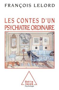 Les contes d'un psychiatre ordinaire - Lelord François