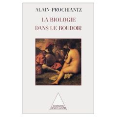 La biologie dans le boudoir - Prochiantz Alain