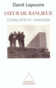COEUR DE BANLIEUE. Codes, rites et langages - Lepoutre David
