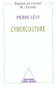 Cyberculture. Rapport au conseil de l'Europe dans le cadre du projet Nouvelles technologies, coopéra - Lévy Pierre
