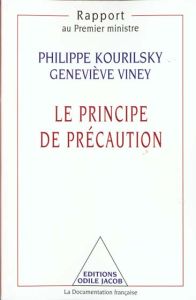 LE PRINCIPE DE PRECAUTION. Rapport au Premier ministre - Kourilsky Philippe - Viney Geneviève
