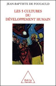 Les 3 cultures du développement humain - Foucauld Jean-Baptiste de