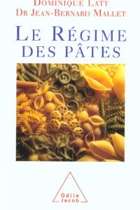 Le Régime des pâtes - Laty Dominique - Mallet Jean-Bernard