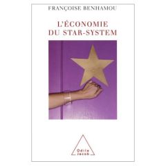 L'économie du star-system - Benhamou Françoise