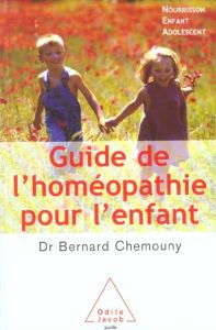 Guide de l'homéopathie pour l'enfant - Chemouny Bernard