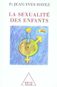 La sexualité des enfants - Hayez Jean-Yves