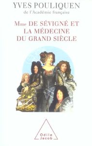 Madame de Sévigné et la médecine du grand siècle - Pouliquen Yves