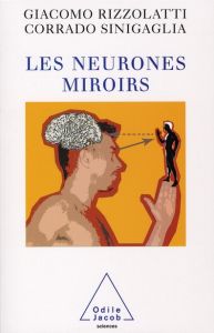Les neurones miroirs - Rizzolatti Giacomo - Sinigaglia Corrado - Raiola M