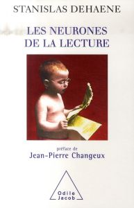 Les neurones de la lecture - Dehaene Stanislas - Changeux Jean-Pierre