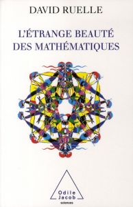 L'étrange beauté des mathématiques - Ruelle David