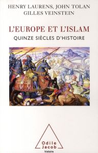 L'Europe et l'islam. Quinze siècles d'histoire - Laurens Henry - Tolan John - Veinstein Gilles