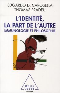 L'identité, la part de l'autre. Immunologie et philosophie - Carosella Edgardo - Pradeu Thomas