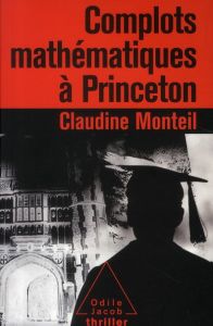 Complots mathématiques à Princeton - Monteil Claudine