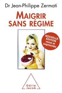 Maigrir sans régime. Edition revue et corrigée - Zermati Jean-Philippe
