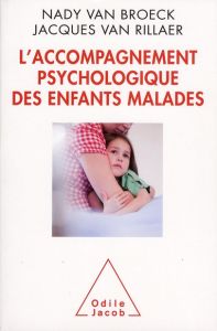 L'accompagnement psychologique des enfants malades - Van Rillaer Jacques - Broeck Nady van