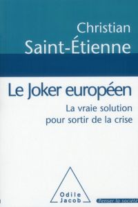 Le Joker européen. La vraie solution pour sortir de la crise - Saint-Etienne Christian