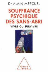 Souffrance psychique des sans-abri. Vivre ou survivre - Mercuel Alain - Emmanuelli Xavier