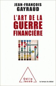 L'art de la guerre financière - Gayraud Jean-François