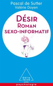 Désir. Roman sexo-informatif - De Sutter Pascal - Doyen Valérie