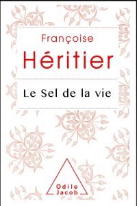 Le sel de la vie. Lettre à un ami - Héritier Françoise