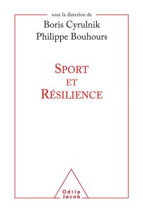 Sport et résilience - Cyrulnik Boris - Bouhours Philippe - Le Lay Lauren