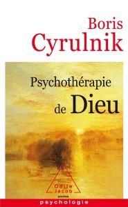 Psychothérapie de Dieu - Cyrulnik Boris