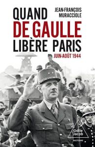 Le jour où De Gaulle libéra Paris - Muracciole Jean-François