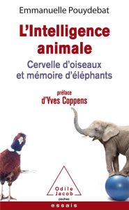L'intelligence animale. Cervelle d'oiseaux et mémoire d'éléphants - Pouydebat Emmanuelle - Coppens Yves