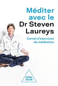 Méditer avec le Dr Steven Laureys. Carnet d'exercices de méditation - Laureys Steven