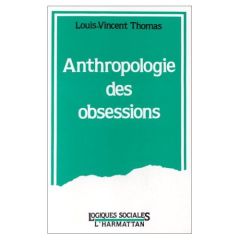 Anthropologie des obsessions - Thomas Louis-Vincent