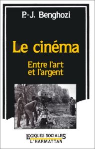 Le cinéma. Entre l'art et l'argent - Benghozi Pierre-Jean - Mercillon Henri