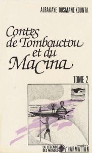 Contes de Tombouctou et du Macina. Tome 2 - Kounta Albakaye Ousmane