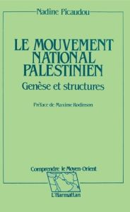 Le mouvement national palestinien. Genèse et structures - Picaudou Nadine - Rodinson Maxime