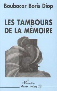 Les tambours de la mémoire - Diop Boubacar-Boris