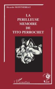 La périlleuse mémoire de Tito Perrochet - Montserrat Ricardo