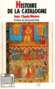Histoire de la Catalogne. Au-delà et en deçà des Pyrénées - Morera Jean-Claude - Sala Raymond