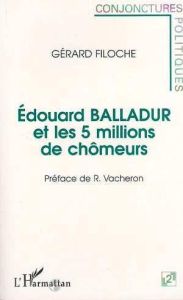 Edouard Balladur et les 5 millions de chômeurs - Filoche Gérard